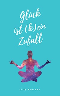 Glück ist (k)ein Zufall - Lilly Andrews - E-Book