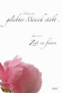 Wenn ein geliebter Mensch stirbt ... - Pakhi E. Powels - E-Book