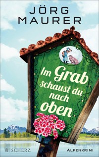 Im Grab schaust du nach oben - Jörg Maurer - E-Book