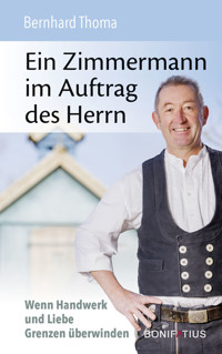 Ein Zimmermann im Auftrag des Herrn - Bernhard Thoma - E-Book