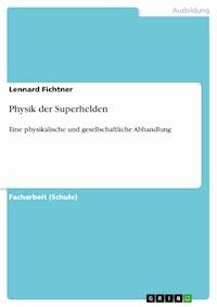 Physik der Superhelden - Lennard Fichtner - E-Book
