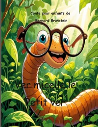 Ver micelle le petit ver - Bernard Brunstein - E-Book