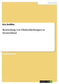 Beurteilung von Filialschließungen in Deutschland - Eric Drößler - E-Book