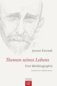 Janusz Korczak - Themen seines Lebens -  - E-Book