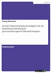 Gender Mainstreaming als Aufgabe für die Qualitätsentwicklung in personenbezogenen Dienstleistungen - Fanny Reimann - E-Book