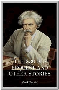 THE $30,000 Bequest and Other Stories - Mark Twain - E-Book
