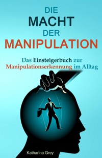 Die Macht der Manipulation - Katharina Grey - E-Book