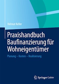 Praxishandbuch Baufinanzierung für Wohneigentümer - Helmut Keller - E-Book