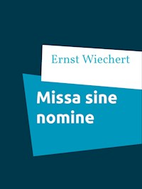 Missa sine nomine - Ernst Wiechert - E-Book