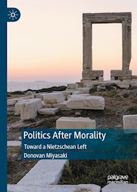 Politics After Morality - Donovan Miyasaki - E-Book