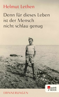 Denn für dieses Leben ist der Mensch nicht schlau genug - Helmut Lethen - E-Book