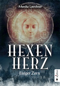 Hexenherz. Eisiger Zorn - Monika Loerchner - E-Book