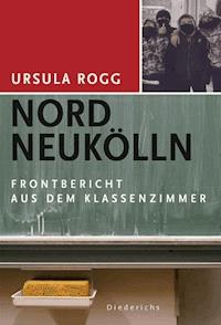 Nord Neukölln - Ursula Rogg - E-Book