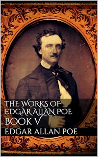 The Works of Edgar Allan Poe, Book V - Edgar Allan Poe - E-Book