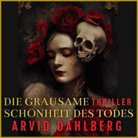Die grausame Schönheit des Todes - Arvid Dahlberg - Hörbuch