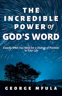 The Incredible Power of God's Word - George Mfula - E-Book