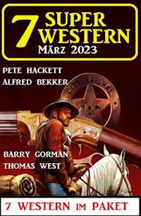 7 Super Western März 2023 - Alfred Bekker - E-Book