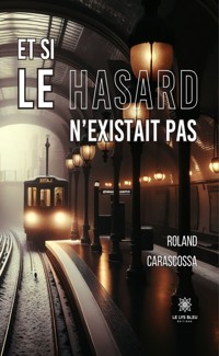 Et si le hasard n'existait pas - Roland Carascossa - E-Book