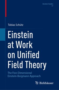 Einstein at Work on Unified Field Theory - Tobias Schütz - E-Book