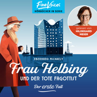 Frau Helbing und der tote Fagottist - Der erste Fall - Frau Helbing, Band 1 (ungekürzt) - Eberhard Michaely - Hörbuch