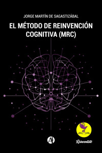 El método de reinvención cognitiva (MRC) - Jorge Martín de Sagastizabal - E-Book