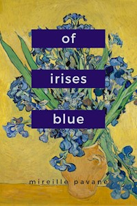 Of Irises Blue - MIREILLE PAVANE - E-Book