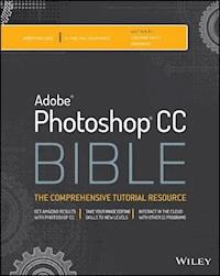 Photoshop CC Bible - Lisa DaNae Dayley - E-Book