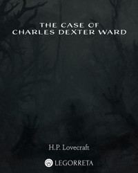 The Case of Charles Dexter Ward - H.P. Lovecraft - E-Book
