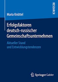 Erfolgsfaktoren deutsch-russischer Gemeinschaftsunternehmen - Maria Knüttel - E-Book