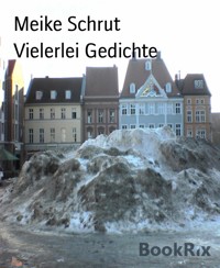 Vielerlei Gedichte - Meike Schrut - E-Book