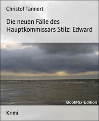 Die neuen Fälle des Hauptkommissars Stilz: Edward - Christof Tannert - E-Book
