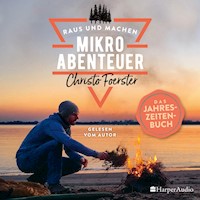 Mikroabenteuer - Das Jahreszeitenbuch (ungekürzt) - Christo Foerster - Hörbuch