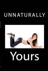 Unnaturally Yours: Extreme Taboo NC Incest Erotica - Lauren Lawrence - E-Book