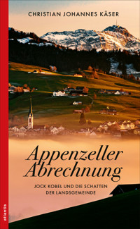 Appenzeller Abrechnung - Christian Johannes Käser - E-Book