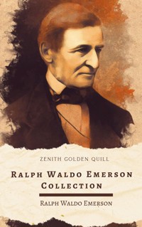 Ralph Waldo Emerson Collection - Ralph Waldo Emerson - E-Book