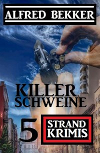Killerschweine: 5 Strand Krimis - Alfred Bekker - E-Book