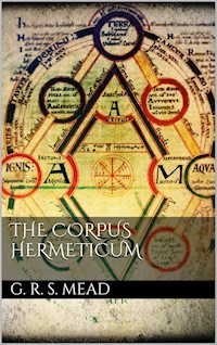 The Corpus Hermeticum - G. R. S. Mead - E-Book