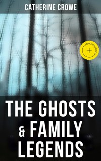 The Ghosts & Family Legends - Catherine Crowe - E-Book