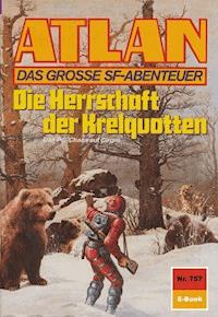 Atlan 757: Die Herrschaft der Krelquotten - Harvey Patton - E-Book