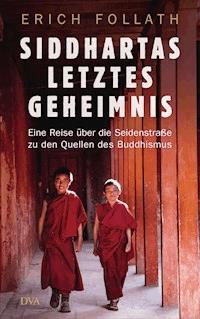 Siddhartas letztes Geheimnis - Erich Follath - E-Book