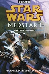 Star Wars. MedStar 1. Unter Feuer - Michael Reaves - E-Book