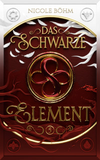 Das schwarze Element - Band 5 - Nicole Böhm - E-Book