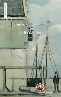 L'incroyable destinée du vieil Oldstone - Frédéric Bessat - E-Book