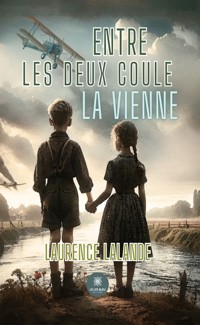 Entre les deux coule la Vienne - Laurence Lalande - E-Book