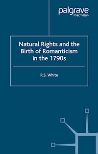 Natural Rights and the Birth of Romanticism in the 1790s - R. White - E-Book