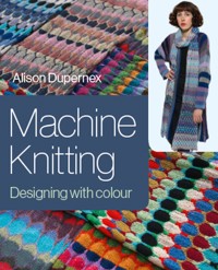Machine Knitting - Alison Dupernex - E-Book