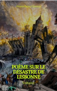 Poème sur le désastre de Lisbonne (Prometheus Classics) - Voltaire - E-Book