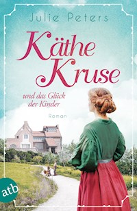 Käthe Kruse und das Glück der Kinder - Julie Peters - E-Book