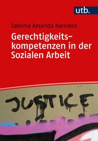 Gerechtigkeitskompetenzen in der Sozialen Arbeit - Sabrina Amanda Hancken - E-Book