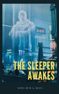 The Sleeper Awakes - H G Wells - E-Book